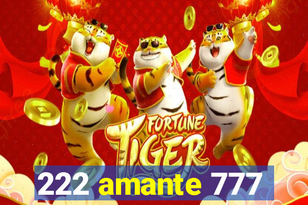 222 amante 777